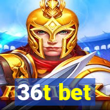 36t bet